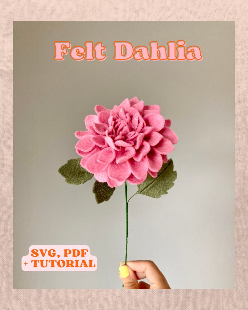 Felt Dahlia SVG and PDF Pattern and Tutorial, Digital Download