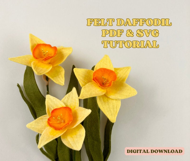 Felt Daffodil SVG and PDF Pattern and Tutorial, Felt Flower Tutorial, Digital Download